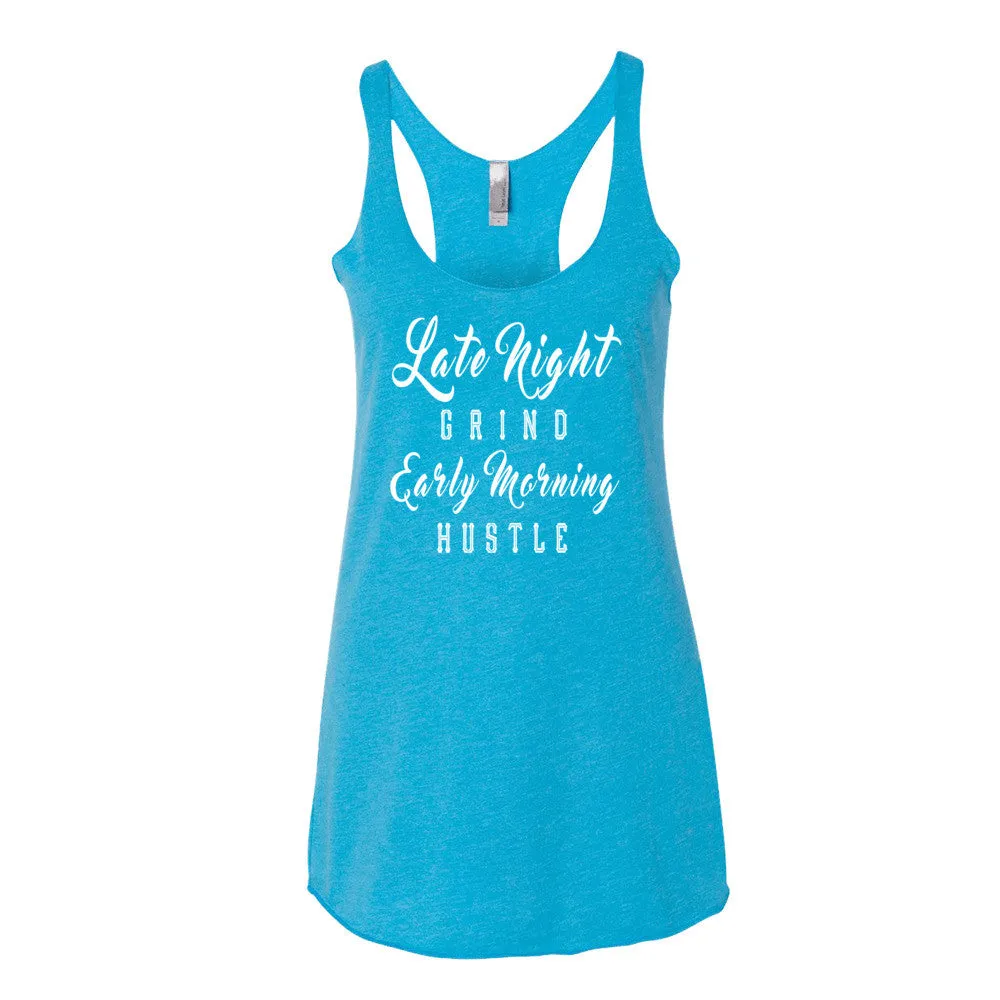 Women's Late Night Grind Early Morning Hustle racerback tank