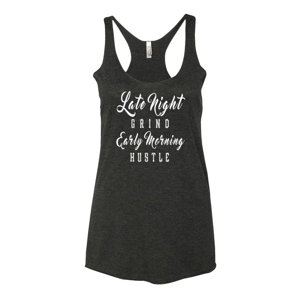 Women's Late Night Grind Early Morning Hustle racerback tank