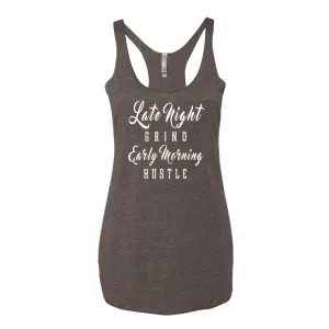 Women's Late Night Grind Early Morning Hustle racerback tank